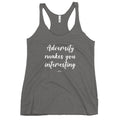 Adversity Makes You Interesting Racerback Tank - altruesm