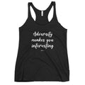 Adversity Makes You Interesting Racerback Tank - altruesm