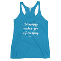 Adversity Makes You Interesting Racerback Tank - altruesm