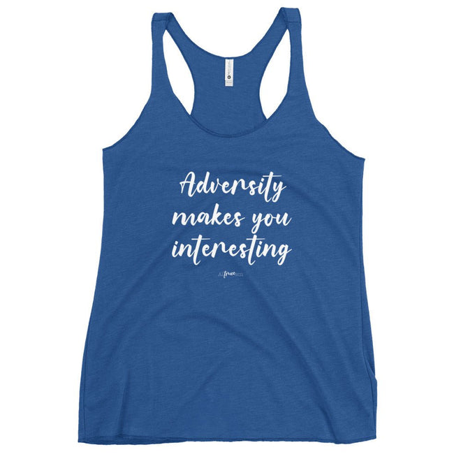 Adversity Makes You Interesting Racerback Tank - altruesm