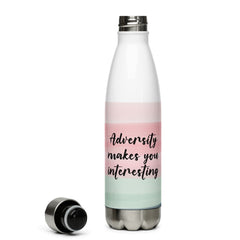 Adversity Makes You Interesting Stainless Steel Water Bottle