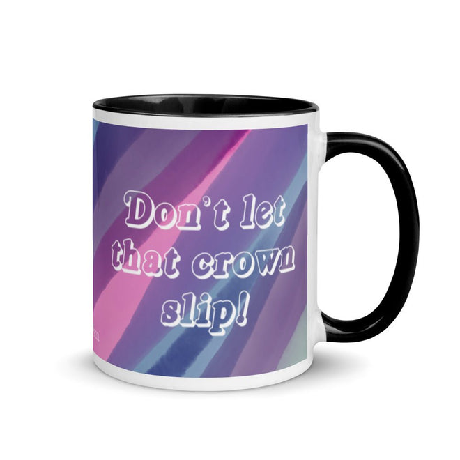 Don't Let That Crown Slip Mug - altruesm