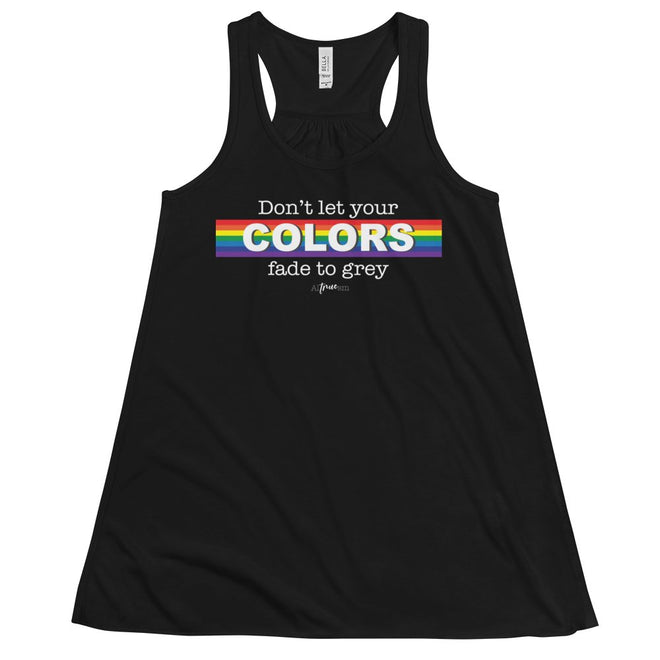 Don't Let Your Colors Fade Flowy Racerback Tank - altruesm