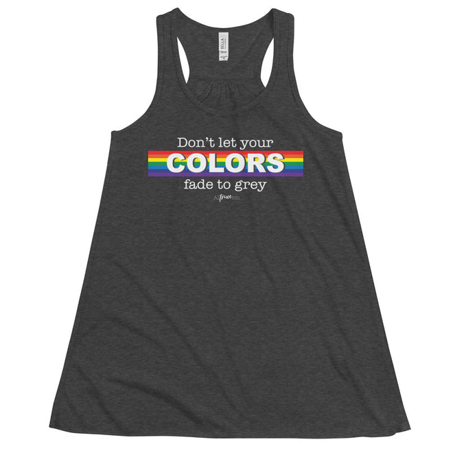 Don't Let Your Colors Fade Flowy Racerback Tank - altruesm