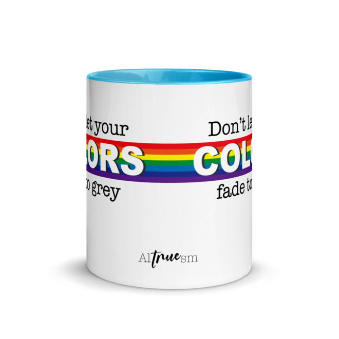 Don't Let Your Colors Fade Mug - altruesm