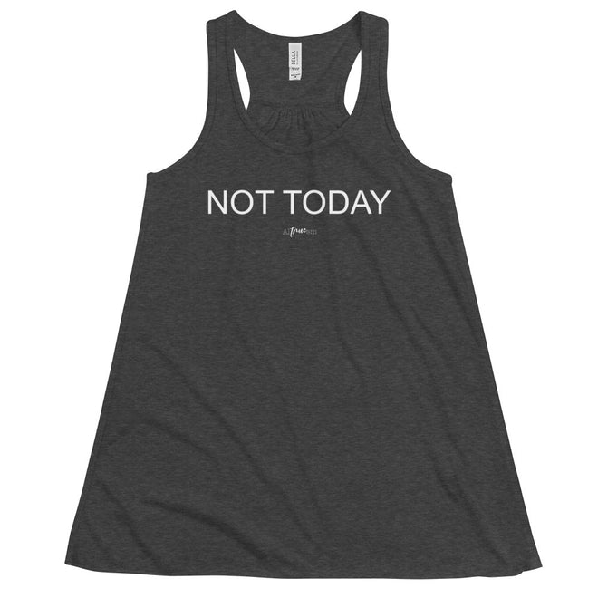 Not Today Flowy Racerback Tank - altruesm