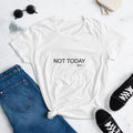 Not Today Short Sleeve T-Shirt - altruesm