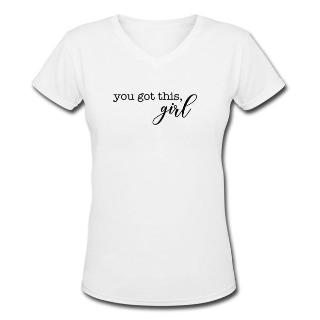 You Got this, Girl Women's V - Neck T-Shirt - altruesm
