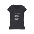 If I Can't Bring My Dog Short Sleeve V-Neck Tee