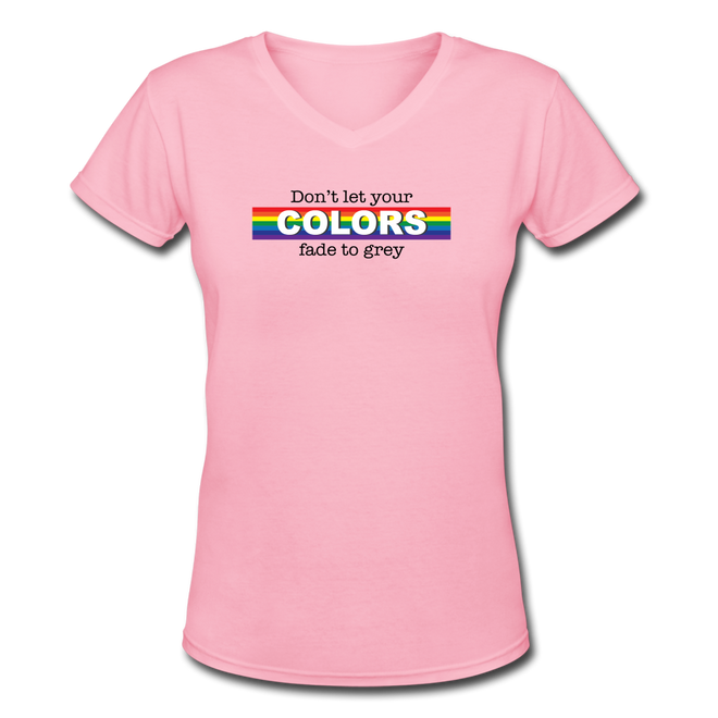 Don't Let Your Colors Fade Women's V-Neck T-Shirt - pink