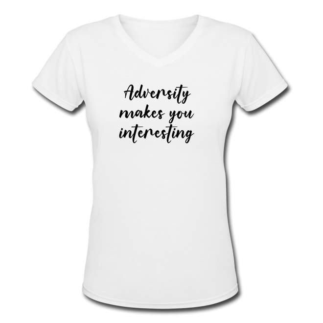 Adversity Makes You Interesting Women's V-Neck T-Shirt - white