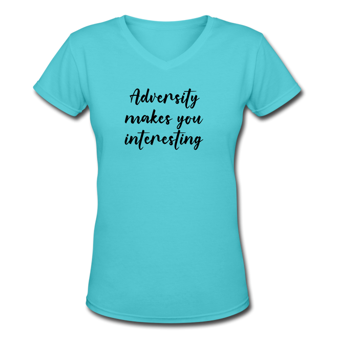 Adversity Makes You Interesting Women's V-Neck T-Shirt - aqua