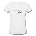 You Got this, Girl Women's V-Neck T-Shirt - white