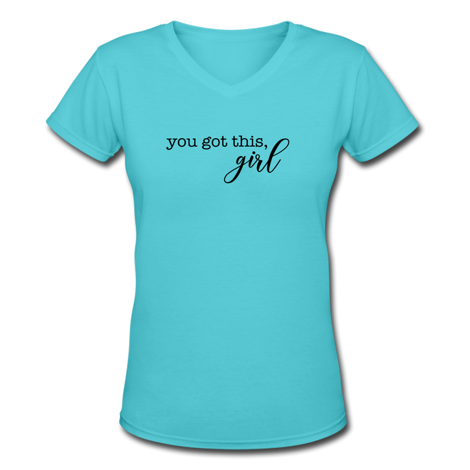 You Got this, Girl Women's V-Neck T-Shirt - aqua