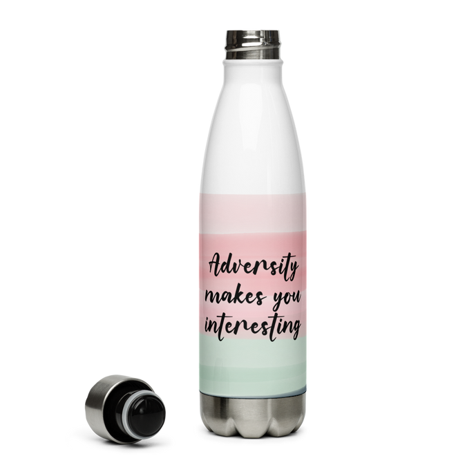 Adversity Makes You Interesting Stainless Steel Water Bottle