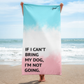 If I Can't Bring My Dog Beach Towel