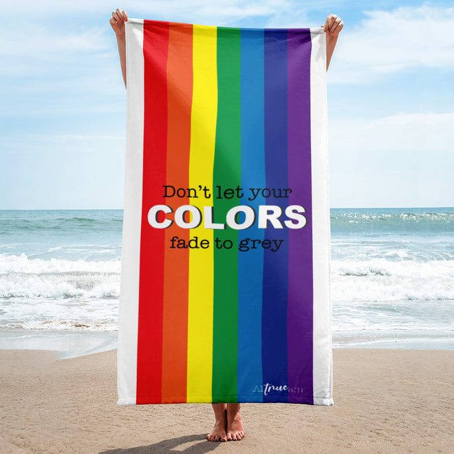 Don't Let Your Colors Fade Towel
