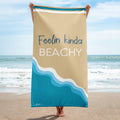 Feelin Kinda Beachy Beach Towel