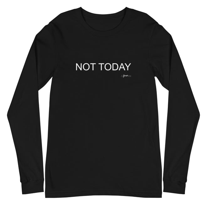 Not Today Long Sleeve Tee