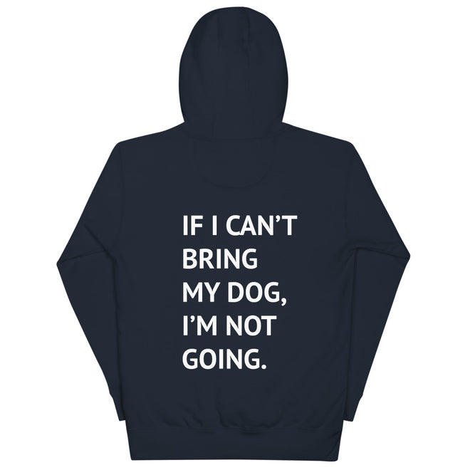 If I Can't Bring My Dog Premium Hoodie