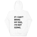 If I Can't Bring My Dog Premium Hoodie