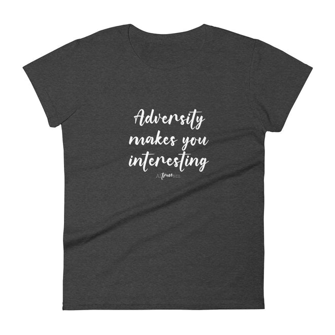 Adversity Makes You Interesting Short Sleeve T-Shirt