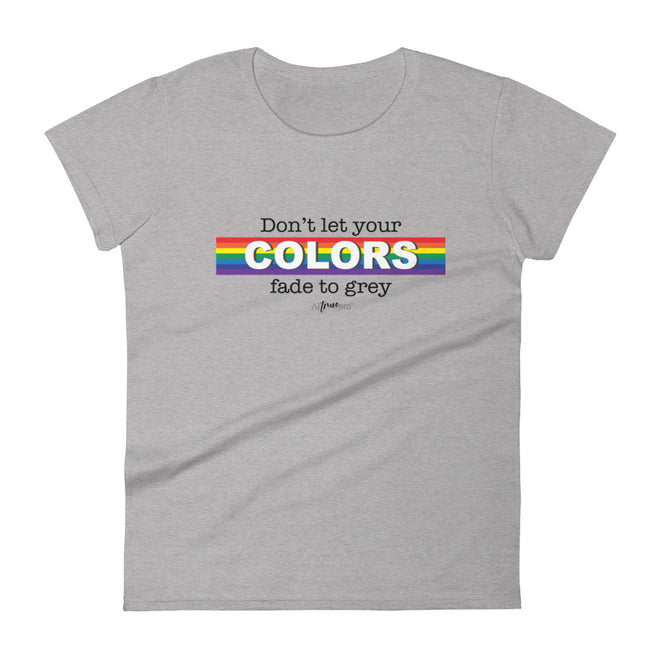 Don't Let Your Colors Fade short sleeve t-shirt