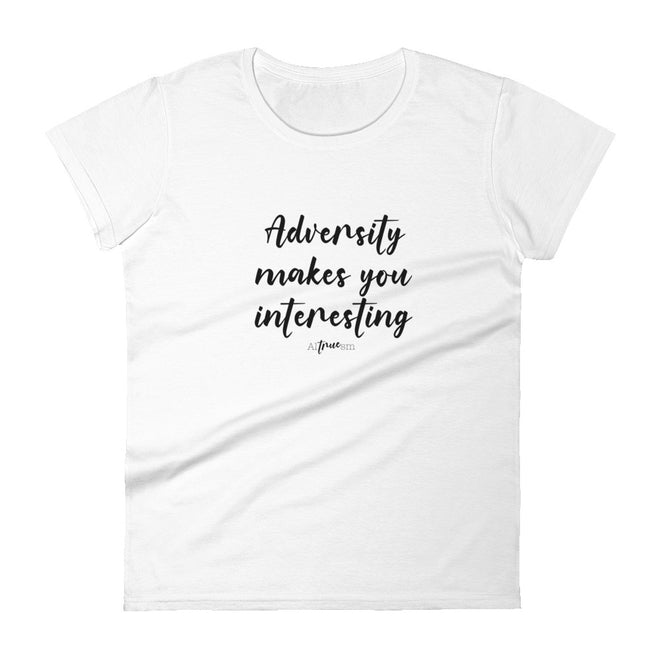 Adversity Makes You Interesting Short Sleeve T-Shirt