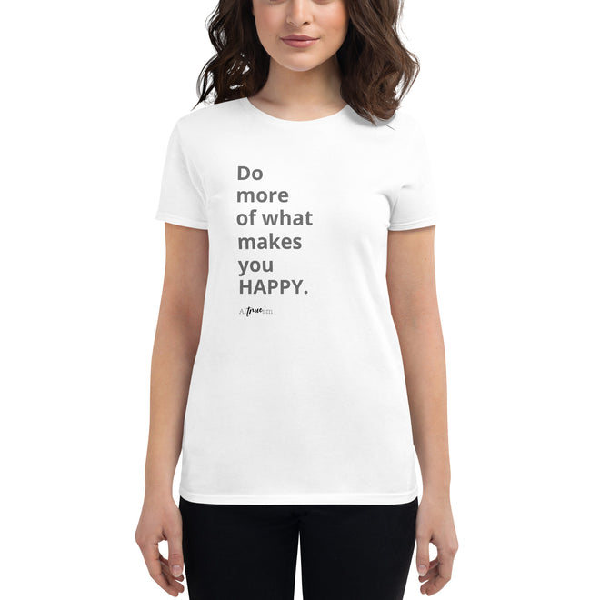 Do More of What Makes You Happy short sleeve t-shirt