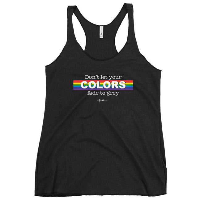 Don't let Your Colors Fade Racerback Tank