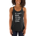 If I Can't Bring My Dog Racerback Tank