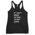 If I Can't Bring My Dog Racerback Tank